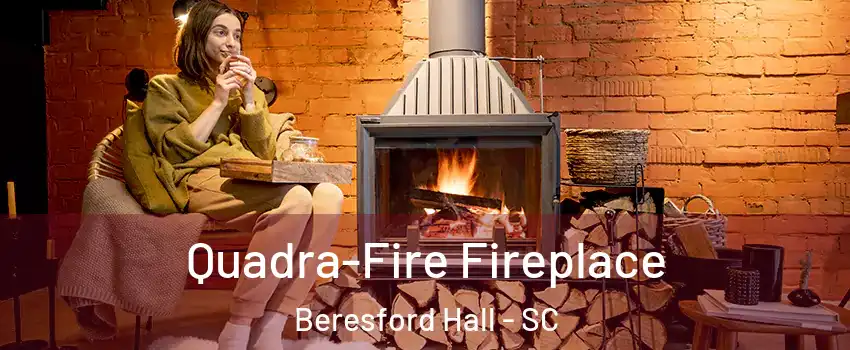 Quadra-Fire Fireplace Beresford Hall - SC