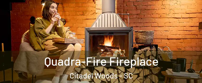 Quadra-Fire Fireplace Citadel Woods - SC