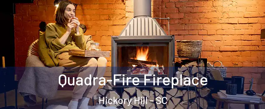 Quadra-Fire Fireplace Hickory Hill - SC