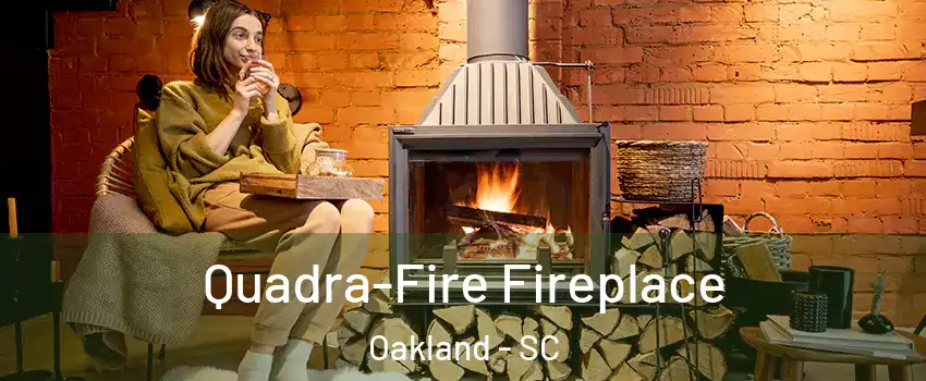 Quadra-Fire Fireplace Oakland - SC