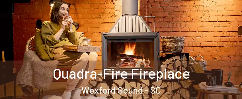 Quadra-Fire Fireplace Wexford Sound - SC