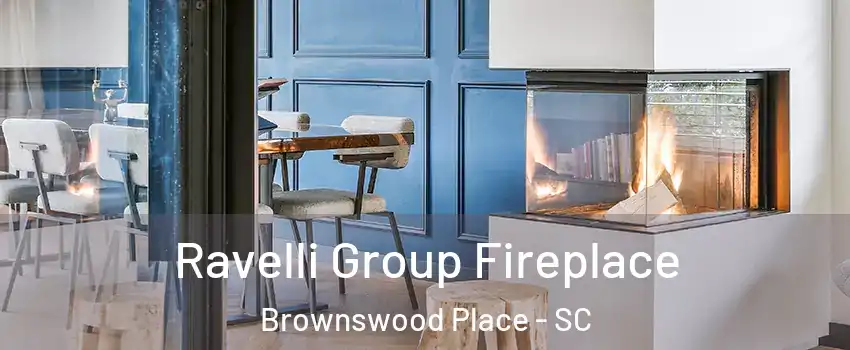 Ravelli Group Fireplace Brownswood Place - SC