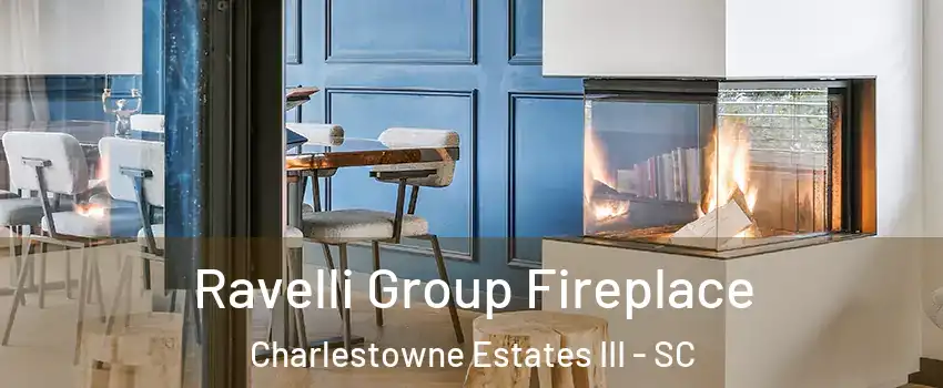 Ravelli Group Fireplace Charlestowne Estates III - SC