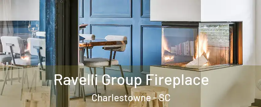 Ravelli Group Fireplace Charlestowne - SC