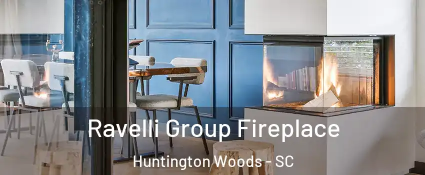 Ravelli Group Fireplace Huntington Woods - SC