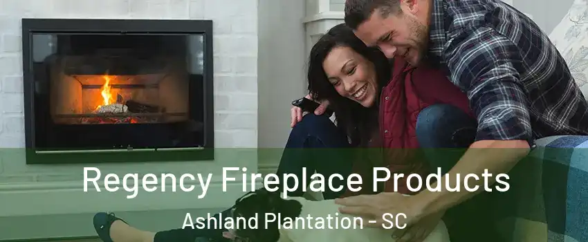 Regency Fireplace Products Ashland Plantation - SC