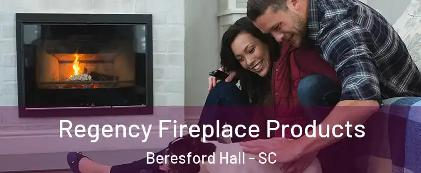 Regency Fireplace Products Beresford Hall - SC