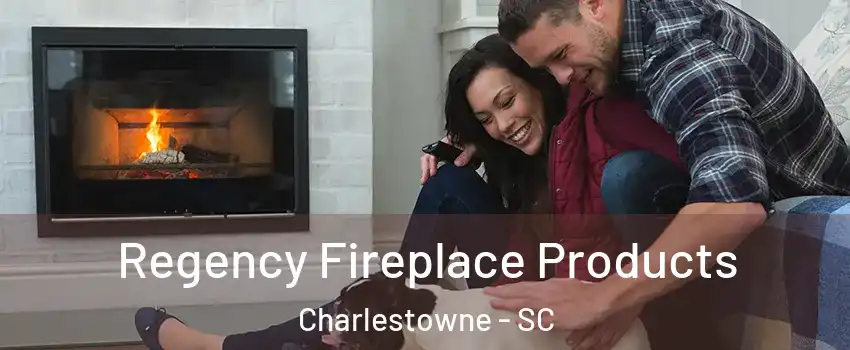 Regency Fireplace Products Charlestowne - SC