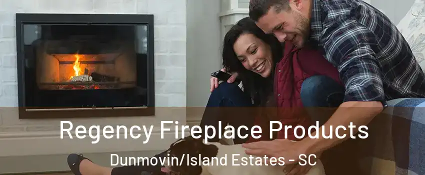 Regency Fireplace Products Dunmovin/Island Estates - SC