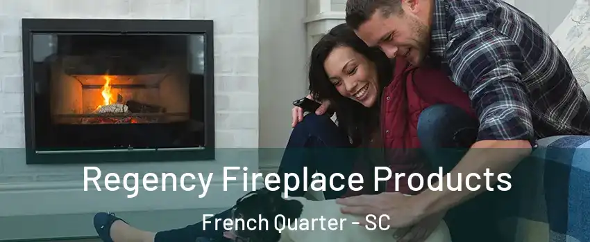 Regency Fireplace Products French Quarter - SC