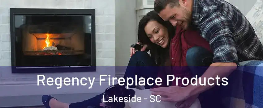 Regency Fireplace Products Lakeside - SC