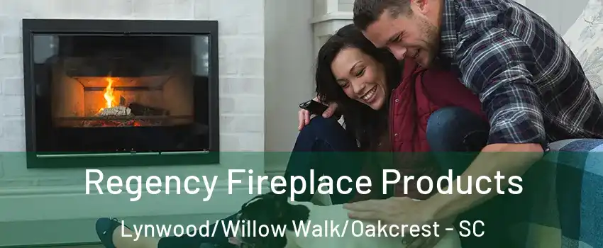 Regency Fireplace Products Lynwood/Willow Walk/Oakcrest - SC