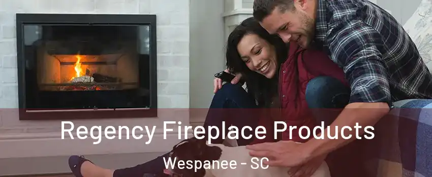 Regency Fireplace Products Wespanee - SC