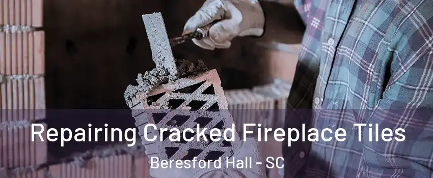 Repairing Cracked Fireplace Tiles Beresford Hall - SC