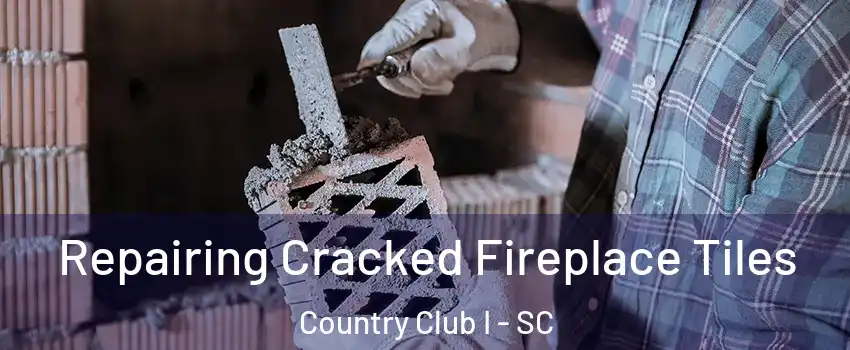 Repairing Cracked Fireplace Tiles Country Club I - SC