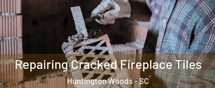 Repairing Cracked Fireplace Tiles Huntington Woods - SC