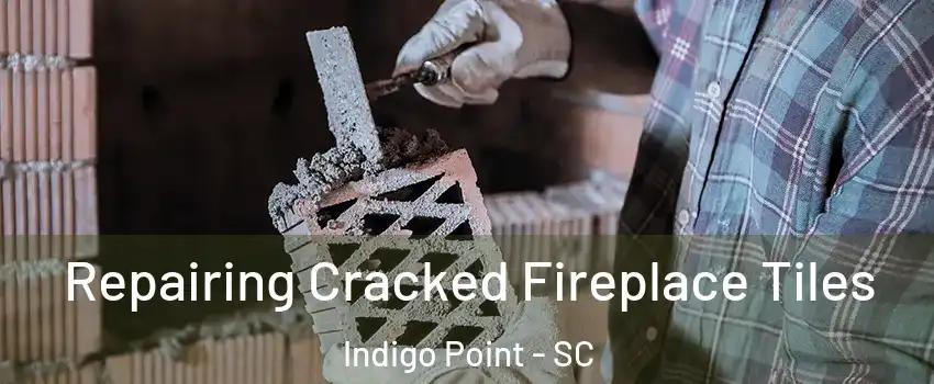 Repairing Cracked Fireplace Tiles Indigo Point - SC