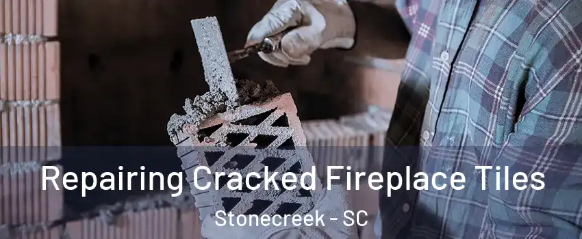 Repairing Cracked Fireplace Tiles Stonecreek - SC