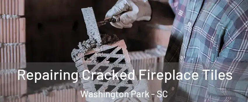 Repairing Cracked Fireplace Tiles Washington Park - SC