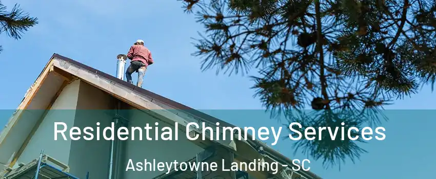 Residential Chimney Services Ashleytowne Landing - SC