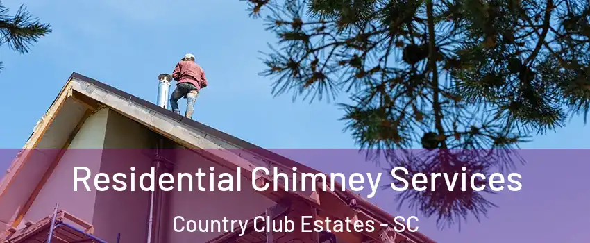 Residential Chimney Services Country Club Estates - SC