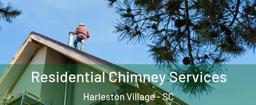 Residential Chimney Services Harleston Village - SC