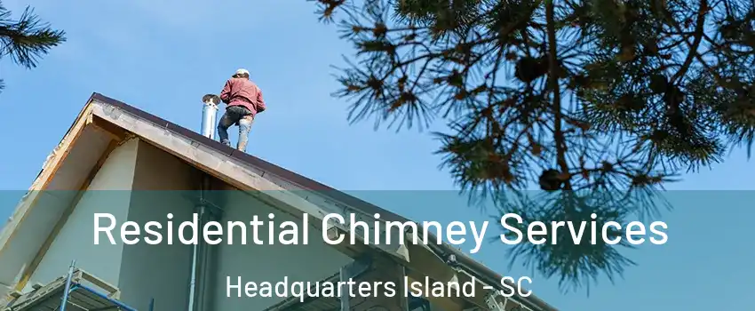 Residential Chimney Services Headquarters Island - SC