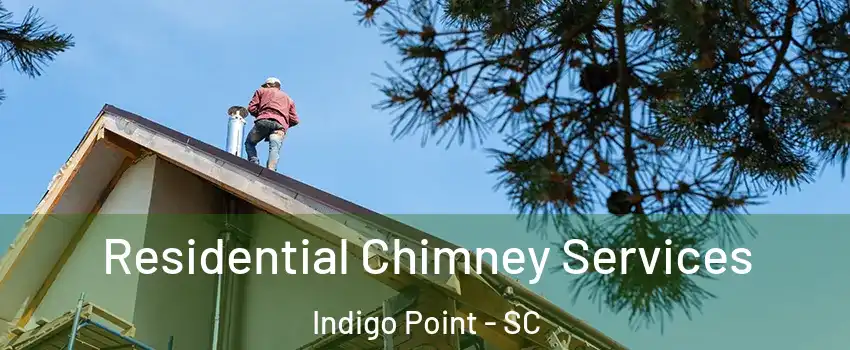 Residential Chimney Services Indigo Point - SC