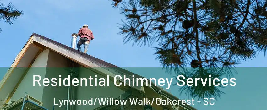 Residential Chimney Services Lynwood/Willow Walk/Oakcrest - SC