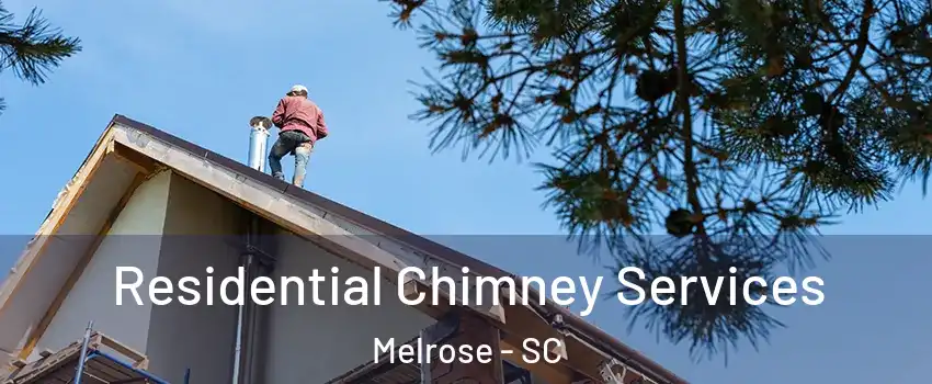 Residential Chimney Services Melrose - SC