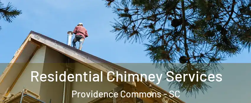 Residential Chimney Services Providence Commons - SC