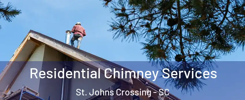 Residential Chimney Services St. Johns Crossing - SC