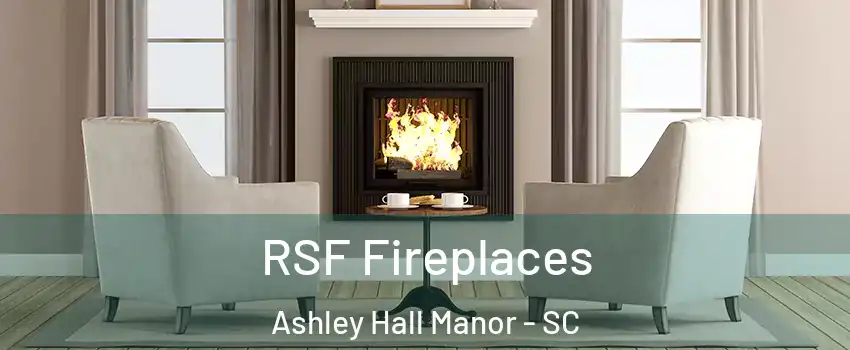 RSF Fireplaces Ashley Hall Manor - SC