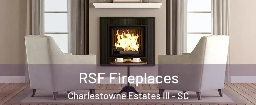 RSF Fireplaces Charlestowne Estates III - SC