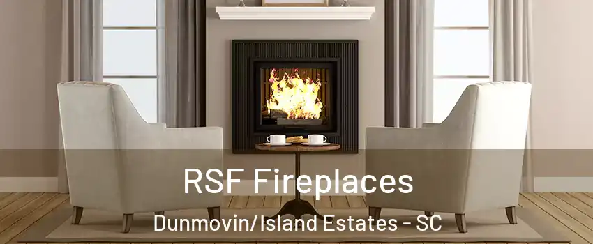 RSF Fireplaces Dunmovin/Island Estates - SC