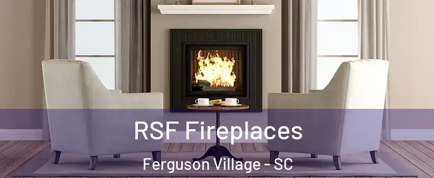 RSF Fireplaces Ferguson Village - SC