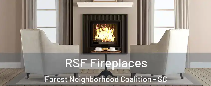 RSF Fireplaces Forest Neighborhood Coalition - SC