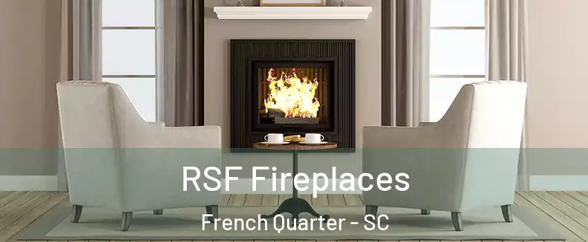 RSF Fireplaces French Quarter - SC