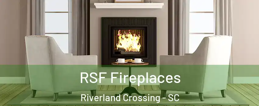 RSF Fireplaces Riverland Crossing - SC