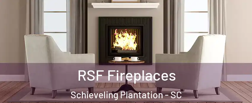 RSF Fireplaces Schieveling Plantation - SC