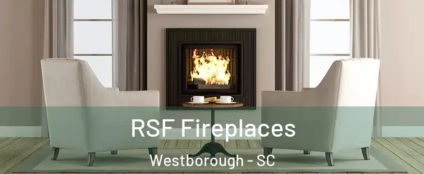 RSF Fireplaces Westborough - SC