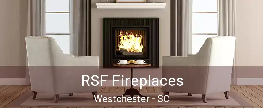 RSF Fireplaces Westchester - SC