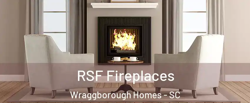 RSF Fireplaces Wraggborough Homes - SC