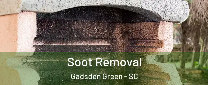 Soot Removal Gadsden Green - SC