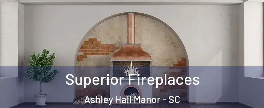 Superior Fireplaces Ashley Hall Manor - SC