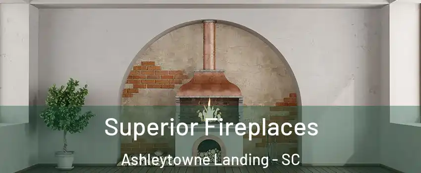 Superior Fireplaces Ashleytowne Landing - SC