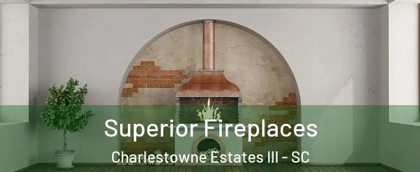 Superior Fireplaces Charlestowne Estates III - SC