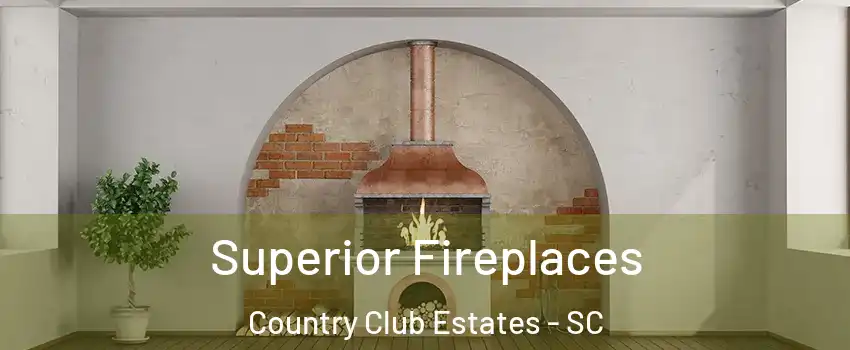 Superior Fireplaces Country Club Estates - SC