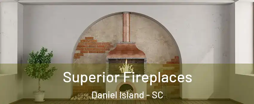 Superior Fireplaces Daniel Island - SC