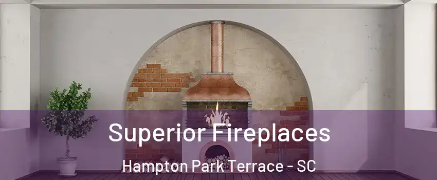 Superior Fireplaces Hampton Park Terrace - SC